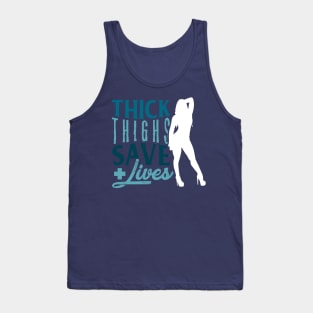 Thick thighs save lives - Nurse Gift Idea Tank Top